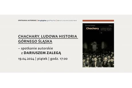 Spotkanie z Dariuszem Zalegą, autorem książki "Chachary. Ludowa historia Górnego Śląska"