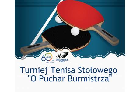  Turniej tenisa stołowego „O Puchar Burmistrza Miasta Wisła"