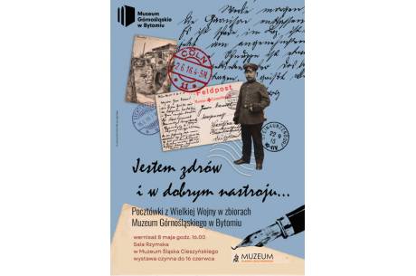 „Jestem zdrów i w dobrym nastroju..." Pocztówki z Wielkiej Wojny w zbiorach Muzeum Górnośląskiego w Bytomiu - wernisaż wystawy