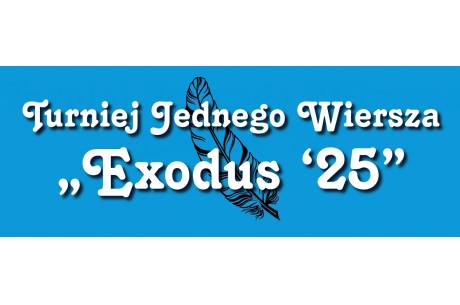 TURNIEJ JEDNEGO WIERSZA  „EXODUS ‘25”