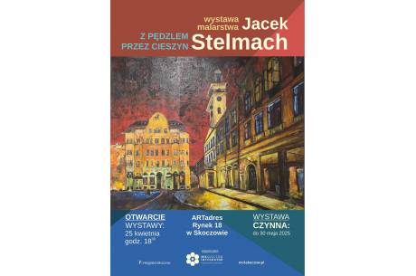  "Z pędzlem przez Cieszyn". Wystawa prac Jacka Stelmacha