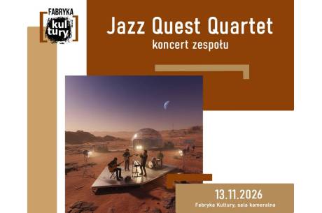 Fabryka Kultury, sala kameralna Koncert zespołu Jazz Quest Quartet