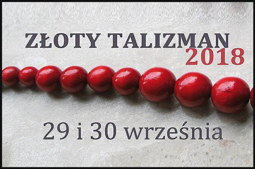 VIII Ogólnopolski Przegląd Zespołów Ludowych "Złoty Talizman" 2018
