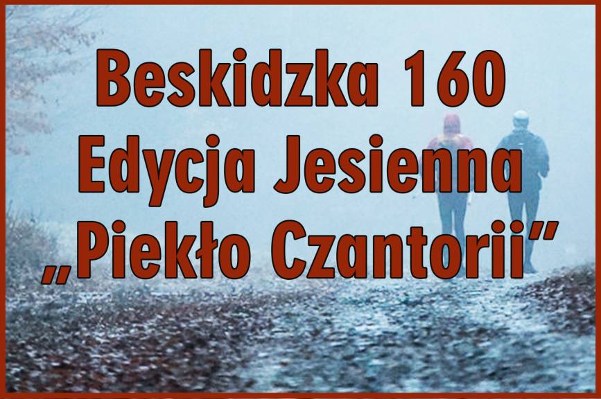 Beskidzka 160 - Edycja Jesienna "Piekło Czantoriil"