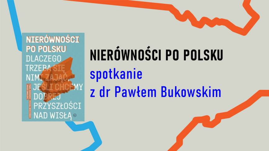 Nierówności po polsku. Spotkanie z dr Pawłem Bukowskim