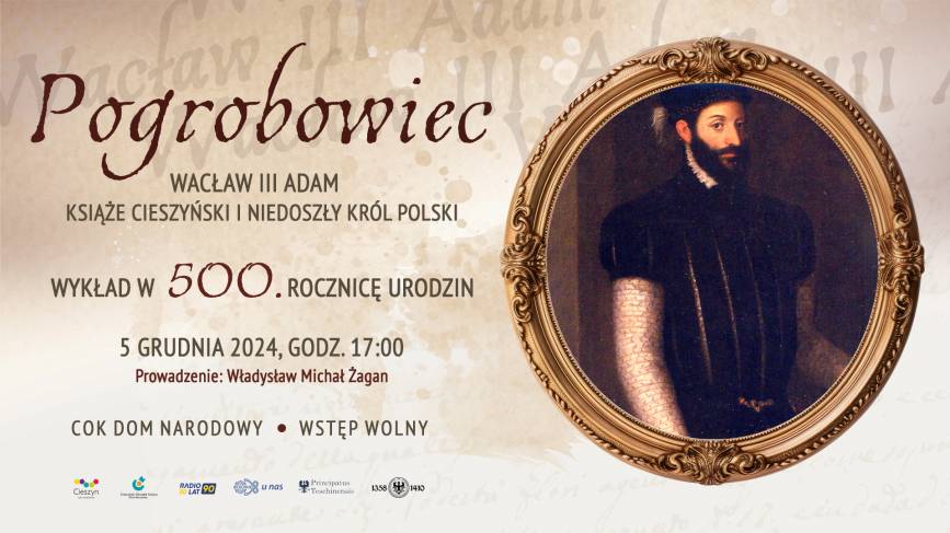 POGROBOWIEC - Wacław III Adam: książę cieszyński i niedoszły król Polski