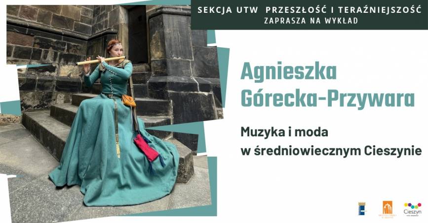 „Muzyka i moda w średniowiecznym Cieszynie"