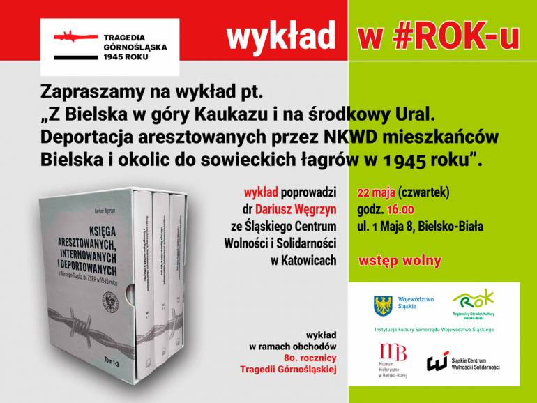 „Z Bielska w góry Kaukazu i na środkowy Ural. Deportacja aresztowanych przez NKWD mieszkańców Bielska i okolic do sowieckich łagrów w 1945 roku”.