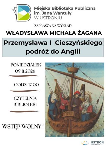 Wykład Władysława Michała Żagana: "Przemysława I Cieszyńskiego podróż do Anglii". 